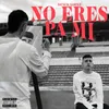 About No Eres Pa Mi Song