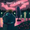 Stay With Me