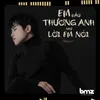 About Em Đâu Thương Anh Như Lời Em Nói Song