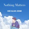 Nothing Matters