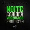 About Noite Carioca Madrugada Paulista Song