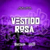 About VESTIDO ROSA Song