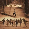 About Run Till Dark (Acoustic) Song