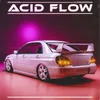 About ACID FLOW Song