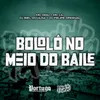 About Bololô No Meio Do Baile Song