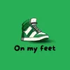 About On My Feet Song