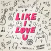 About Like I Love You Song