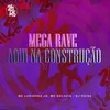 About Mega Rave Aqui Na Construção Song