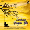 About Tumhare Baghair Bhi Song
