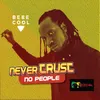 Never Trust No People