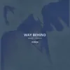 WAY BEHIND