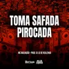 About TOMA SAFADA PIROCADA Song