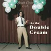 About (Do The) Double Cream Song