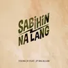 About Sabihin Na Lang Song