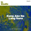 About Kung Ako Na Lang Sana Song