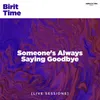 About Someone's Always Saying Goodbye Song