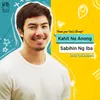 About Kahit Na Anong Sabihin Ng Iba Song