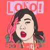 About LOKO! Song