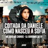 Coitada da Daniele - Como Nasceu a Sofia