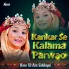 About Kankar Se Kalama Parwao Song