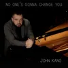 About No One's Gonna Change You Song