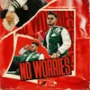 About No Worries Song