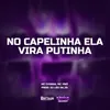 About NO CAPELINHA ELA VIRA PUTINHA Song