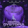 About DIGITAL DYSTOPIA Song
