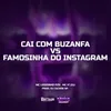 Cai Com Buzanfa vs Famosinha Do Instagram