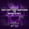 About Vem Com Tudo Sentando VS Búfalo Bill Song