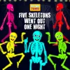 Five Skeletons Went out One Night
