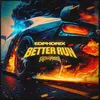 About BETTER RUN Song