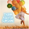 About THANK YOU FOR SUNSHINE Song