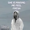 About She Is Making Me Feel Fresh Song