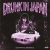 About DRUNK IN JAPAN Song