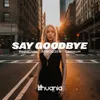 Say Goodbye