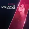 About The Distance Between Us Song