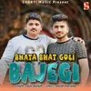 About Bhata Bhat Goli Bajegi Song