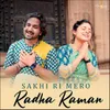 Sakhi Ri Mero Radha Raman