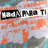 About Nada Para Ti Song