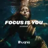 About Focus Is You Song