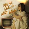 About Đừng Bỏ Em Lại Một Mình Song