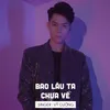 About Bao Lâu Ta Chưa Về Song