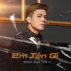 About Em Tên Gì Song