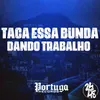 About Taca Essa Bunda Dando Trabalho Song