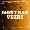 About Noutras Vezes Song