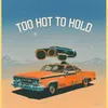 About Too Hot to Hold Song