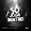 About Só Joga Dentro Song