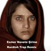 Esmer Navete Şirine (Kurdish Trap Remix)