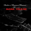 About Mama Told Me Song